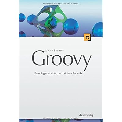 Groovy: Grundlagen und fortgeschrittene Techniken