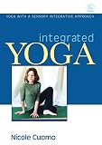 Image de Integrated Yoga: Yoga with a Sensory Integrative Approach