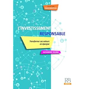 L'investissement responsable: Transformer ses valeurs en épargne