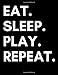 Produktbild Eat Sleep Play Repeat: Large Gamer Journal Notebook Planner for those who Love Gaming, Esports, Twitch Streaming and Live the Gamer Life.
