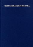 Dona Melanchthoniana: Festgabe für Heinz Scheible zum 70. Geburtstag