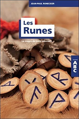 Les Runes - La magie de leurs pouvoirs - ABC Les Runes - La magie de leurs pouvoirs - ABC