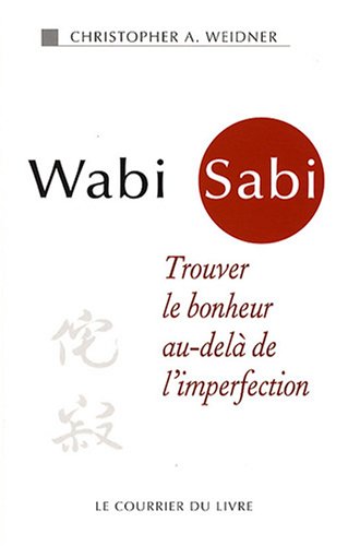 Download Wabi Sabi : Trouver le bonheur au-delà de l'imperfection Download Wabi Sabi : Trouver le bonheur au-delà de l'imperfection