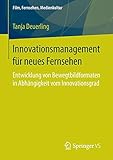 Image de Innovationsmanagement für neues Fernsehen: Entwicklung von Bewegtbildformaten in Abhängigkeit vom