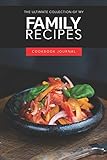  The Ultimate Collection Of My Family Recipes Cookbook Journal: ~ Blank Recipe Books to Write in as a Personal Cookbook and Baking Journal for Women