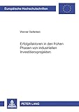 Erfolgsfaktoren in den frühen Phasen von industriellen Investitionsprojekten (Europäische Hochschulschriften / European University Studies / ... / Série 5: Sciences économiques, Band 3158) by 