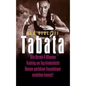 Tabata: Wie Du mit 4 Minuten Training am Tag kinderleicht Deinen perfekten Traumkörper erreichst!