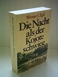werner kafka egling  Die Nacht, als der Kojote schwieg: Der historische Roman über den Untergang der Apachen
