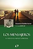 Los Mensajeros (Spanish Edition) by Francisco Candido Xavier, Andre Luiz