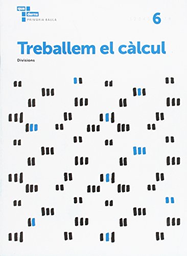 Treballem el càlcul 6 Primària Baula (Projecte Quaderns Primària Baula)
