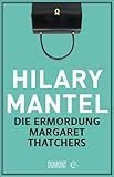 Bücher Neuerscheinungen 2022 - Die Ermordung Margaret Thatchers: Erzählungen von Hilary Mantel
