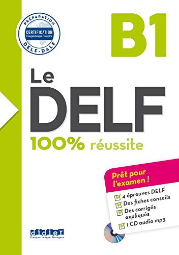 Le DELF B1 100% réussite Per le Scuole superiori Con CDAudio: Livre B1 & Cd MP3 (Le DELF100% réussite)