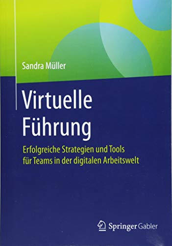 Virtuelle Führung: Erfolgreiche Strategien und Tools für Teams in der digitalen Arbeitswelt