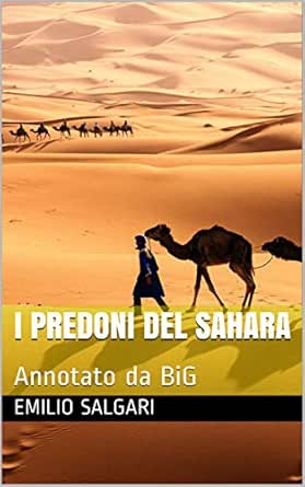 I Predoni Del Sahara Annotato Da Big Ebook Salgari Emilio Amazon It Kindle Store