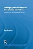 Image de Managing Environmentally Sustainable Innovation: Insights from the Construction Industry (Routledge Studies in Innovation, Organization and Technology