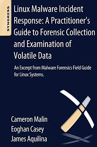 Linux Malware Incident Response: A Practitioner's Guide to Forensic Collection and Examination of Vo
