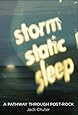 Storm Static Sleep: A Pathway Through Post-Rock