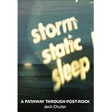 Storm Static Sleep: A Pathway Through Post-Rock