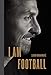 Produktbild I Am Football: Zlatan Ibrahimovic