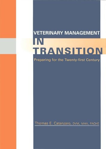 Veterinary Management in Transition: Preparing for the 21st Century by Thomas E. Catanzaro (2000-08-30)
