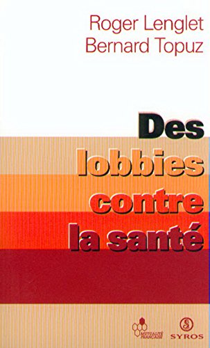 couverture de : Des lobbies contre la sant&eacute;