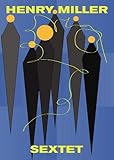 Sextet by Henry Miller (2010-09-14) by