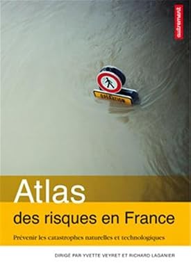 Atlas des risques en France : Prévenir les catastrophes naturelles et technologiques