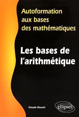 Les Bases de l'Arithmétique Autoformation aux Bases des Mathématiques