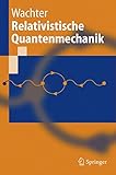 Image de Relativistische Quantenmechanik (Springer-Lehrbuch) (German Edition)