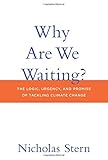 Image de Why Are We Waiting?: The Logic, Urgency, and Promise of Tackling Climate Change