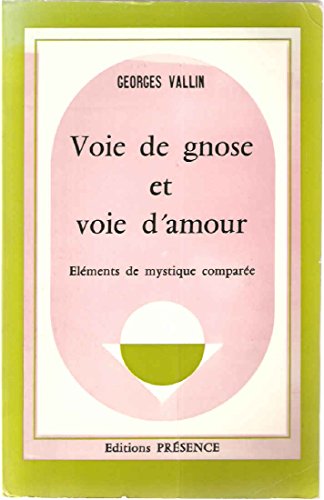Voie de gnose et voie d'Amour. Eléments de mystique comparée en ligne Voie de gnose et voie d'Amour. Eléments de mystique comparée en ligne