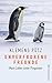 Unverfrorene Freunde: Mein Leben unter Pinguinen by