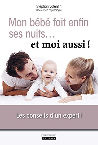 Mon bébé fait enfin ses nuits ... et moi aussi !: Les conseils d'un expert ! (INSTINCT BIEN-E)