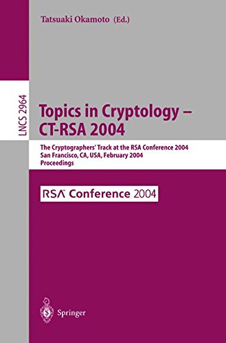 Topics in Cryptology -- CT-RSA 2004: The Cryptographers' Track at the RSA Conference 2004, San Francisco, CA, USA, February 23-27, 2004, Proceedings: 2964 (Lecture Notes in Computer Science)