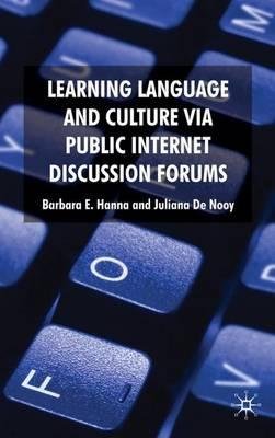 By Hanna, Barbara E. ( Author ) [ Learning Language and Culture Via Public Internet Discussion Forums By Apr-2009 Hardcover