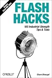 Flash Hacks: 100 Industrial-Strength Tips & Tools by 