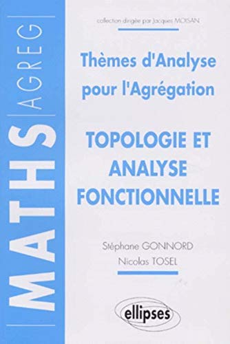 Télécharger Topologie et analyse fonctionnelle : Thèmes d'analyse pour l'agrégation PDF