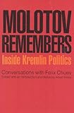 Molotov Remembers: Inside Kremlin Politics (English Edition) by V. M. Molotov, Feliz Chuev