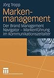 Markenmanagement: Der Brand Management Navigator - Markenführung im Kommunikationszeitalter (German Edition) by Jörg Tropp