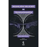 İnsanlığın Geleceği ve Transh&uuml;manizm