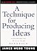 A Technique for Producing Ideas (Advertising Age Classics Library) by James Webb Young