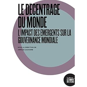 Le décentrage du monde : L'impact des émergents sur la gouvernance mondiale
