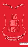 Image de Das innere Korsett: Wie Frauen dazu erzogen werden, sich ausbremsen zu lassen