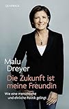 Image de Die Zukunft ist meine Freundin: Wie eine menschliche und ehrliche Politik gelingt