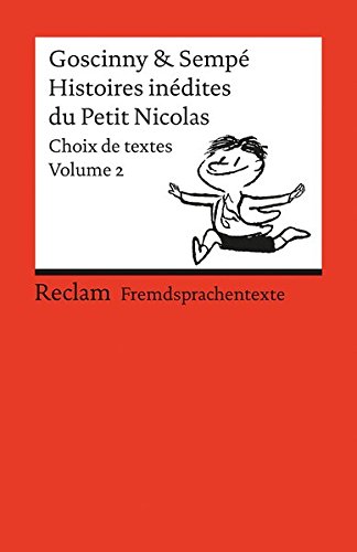 Histoires inédites du Petit Nicolas: Choix de textes. Volume 2. Französischer Text mit deutschen Worterklärungen. B1-B2 (GER) (Reclams Universal-Bibliothek)