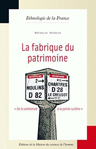 La fabrique du patrimoine: « De la cathédrale à la petite cuillère »