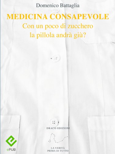 Download Medicina Consapevole: Con un poco di zucchero la pillola andrà giù? (Attualità) Download Medicina Consapevole: Con un poco di zucchero la pillola andrà giù? (Attualità)