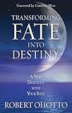 Transforming Fate Into Destiny (English Edition) by Robert Ohotto