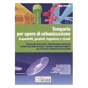 Tempario per opere di urbanizzazione. Acquedotti, gasdotti, fognature e strade. Con C