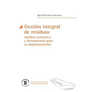 Gestión integral de residuos: Análisis normativo y herramientas para su implementación (Textos de Jurisprudencia nº 1)